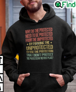Why Do The Protected Need To Be Protected From The Unprotected Hoodie