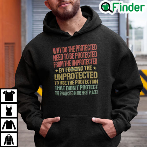 Why Do The Protected Need To Be Protected From The Unprotected Hoodie
