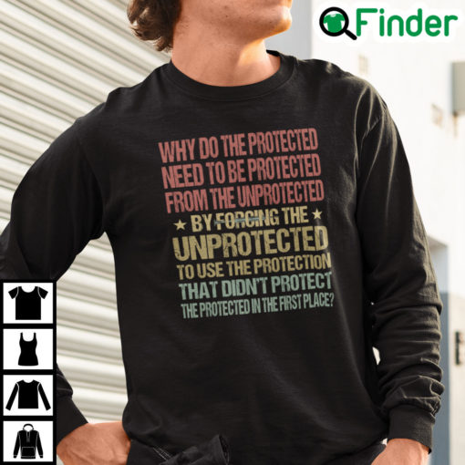 Why Do The Protected Need To Be Protected From The Unprotected Sweatshirt