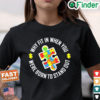 Why Fit In When You Were Born To Stand Out Autism T Shirt