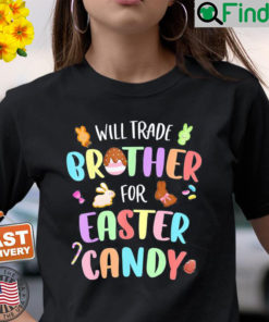Will Trade Brother For Easter Candy Bunny Chocolate T Shirt