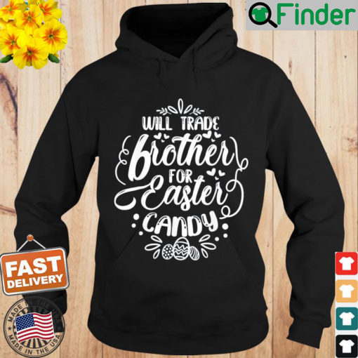 Will Trade Brother For Easter Candy Easter Egg Hunt Lover Hoodie
