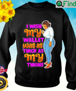 Wish Thick Thighs Wallet Melanin Women Black Mom Sista Girls Sweatshirt