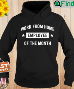 Work from Home Employee of the Month Hoodie