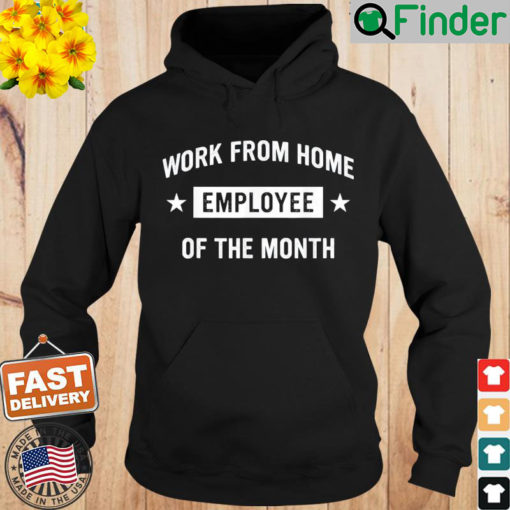 Work from Home Employee of the Month Hoodie