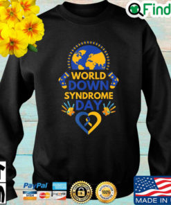 World down syndrome day Sweatshirt