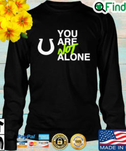 You Are Not Alone Long Sleeve