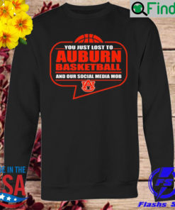 You Just Lost To Auburn Basketball And Our Social Media Mob Long Sleeve