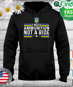 Zelensky I Need Ammunition Not A Ride Ukraine Hoodie