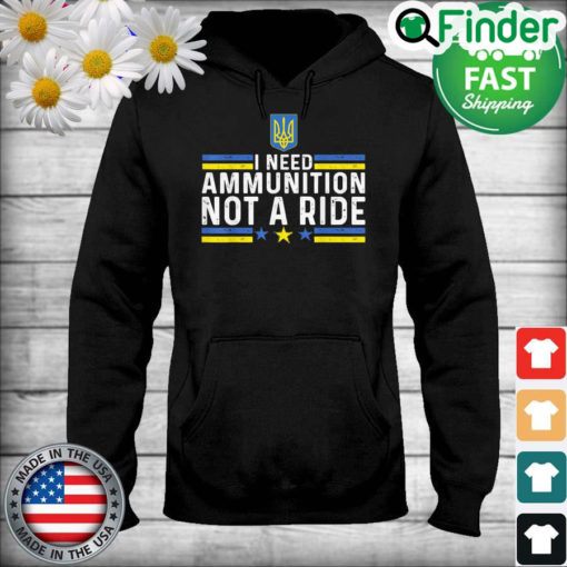 Zelensky I Need Ammunition Not A Ride Ukraine Hoodie