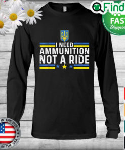 Zelensky I Need Ammunition Not A Ride Ukraine Long Sleeve