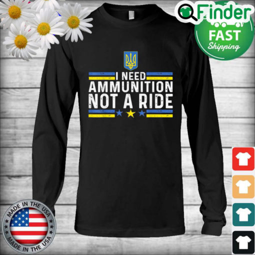 Zelensky I Need Ammunition Not A Ride Ukraine Long Sleeve