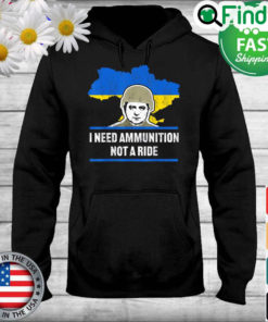 Zelensky I Need Ammunition Not A Ride Ukraine Map Flag Hoodie