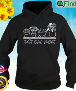 just one more plant for plants and cats lovers Hoodie