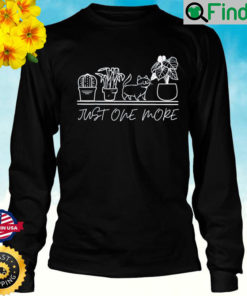 just one more plant for plants and cats lovers Long Sleeve