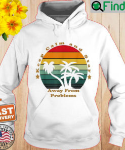 keep Calm And Stay Away From Problems Hoodie