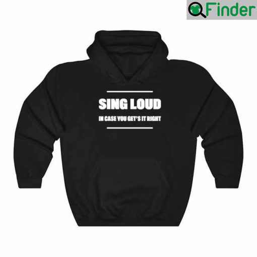 Alan Doyle Sing Loud In Case You Get It Right Hoodie