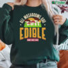 All Mushrooms Are Edible Some Only Once Sweatshirt