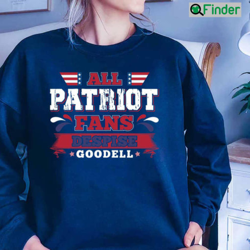 All Patriot Fans Despise Goodell Sweatshirt