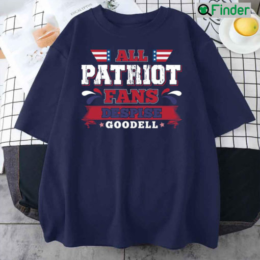 All Patriot Fans Despise Goodell T Shirt