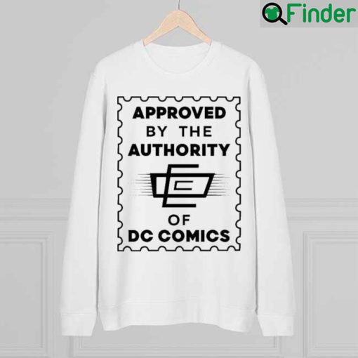 Approved By The Authority Of Dc Comics Shirt Bruno Redondo The Comics Authority Code Sweatshirt