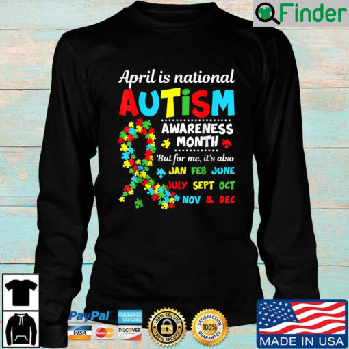 April Is National Autism Awareness Month But For Me Its Also 2022 Sweatshirt