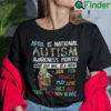 April is National Autism Awareness Month Shirt