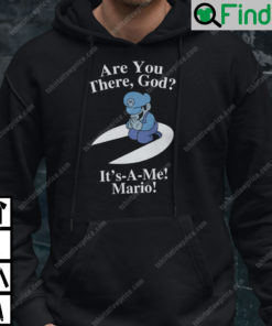 Are You There God Its A Me Mario Sweatshirt