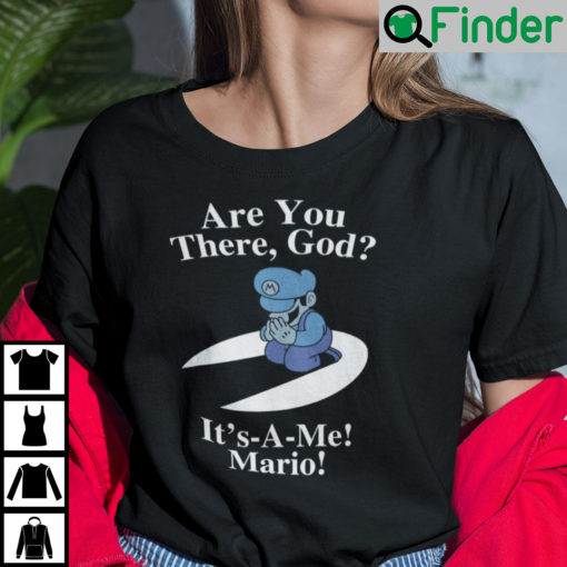 Are You There God Its A Me Mario T Shirt