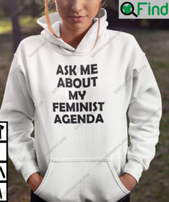 Ask Me About My Feminist Agenda Hoodie