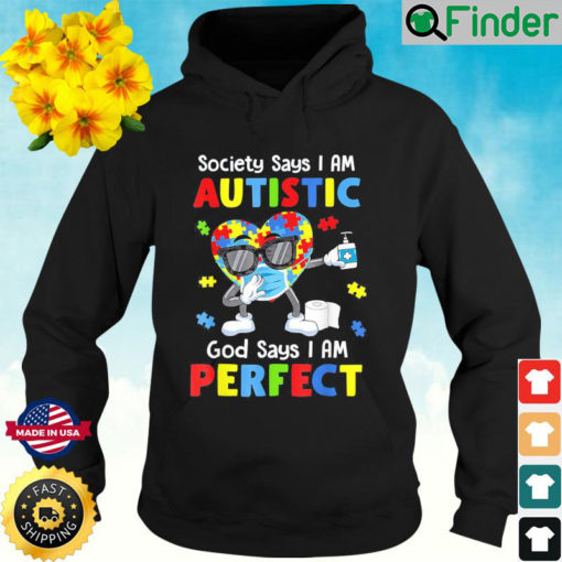 Autism Dabbing Society Say Im Autistic God Says Im Perfect Hoodie