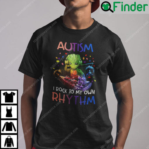 Autism I Rock To My Own Rhythm Groot Shirt