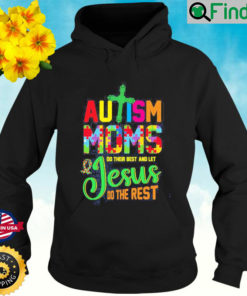 Autism Moms Do Their Best And Let Jesus Do The Rest Hoodie