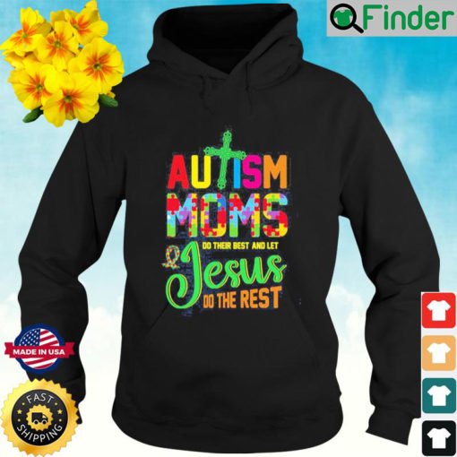 Autism Moms Do Their Best And Let Jesus Do The Rest Hoodie