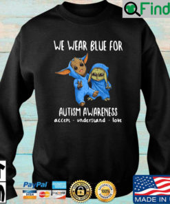 Baby Groot And Yoda We Wear Blue For Autism Awareness Accept Understand Love Sweatshirt