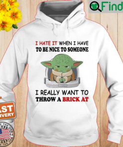 Baby Yoda I Hate It When I Have To Be Nice To Someone Hoodie