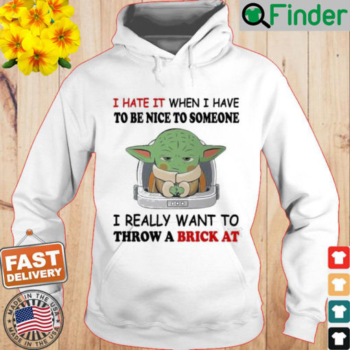 Baby Yoda I Hate It When I Have To Be Nice To Someone Hoodie