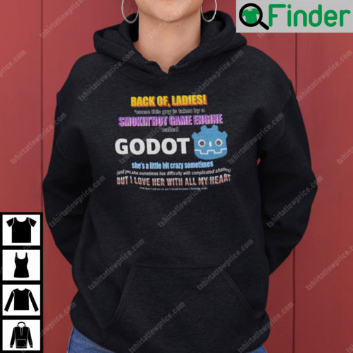 Back Off Ladies Cause This Guy Is Taken By A Hot Game Engine Called Godot Hoodie