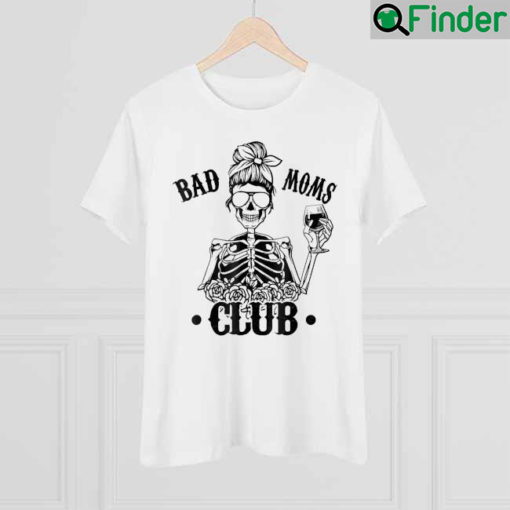 Bad Moms Club Skull Mom Funny Mom Mothers Day 2022 Shirt