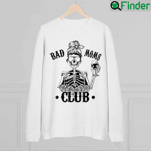 Bad Moms Club Skull Mom Funny Mom Mothers Day 2022 Sweatshirt