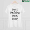 Best Fucking Mom Ever Mothers Day Shirt