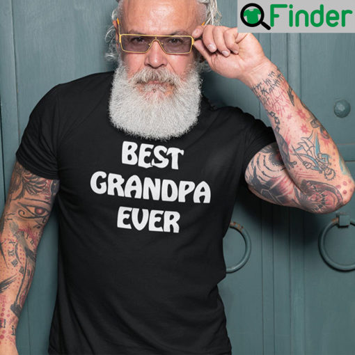 Best Grandpa Ever T Shirt