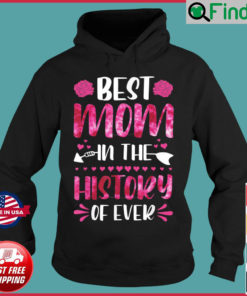 Best Mom In The History Of Ever Mom Life Mothers Day 2022 Hoodie