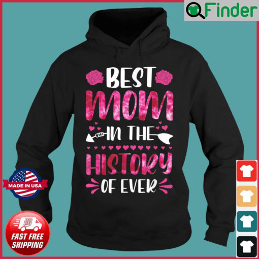 Best Mom In The History Of Ever Mom Life Mothers Day 2022 Hoodie