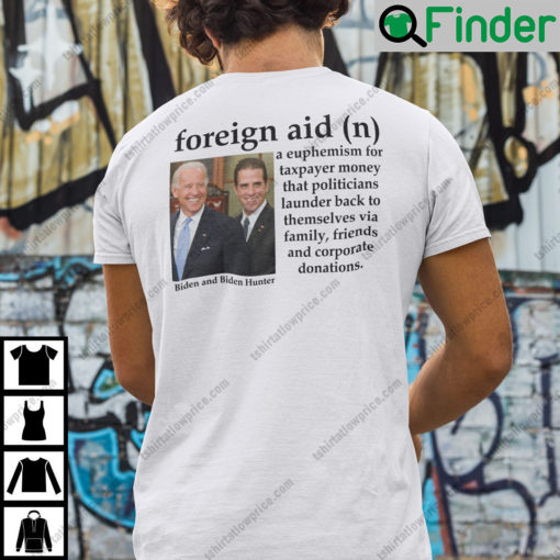 Biden And Hunter Biden Foreign Aid Shirt