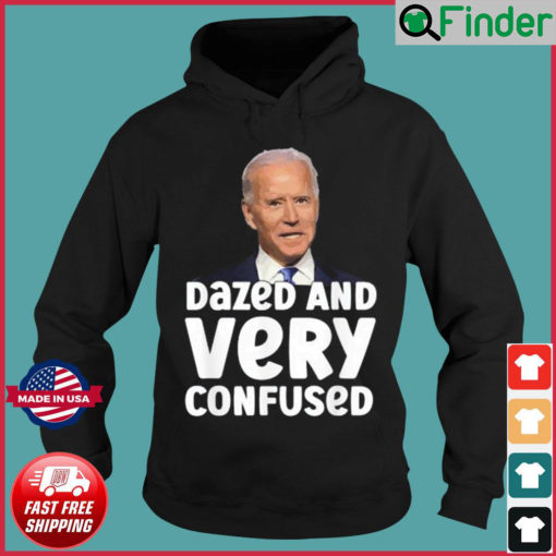 Biden Dazed And Very Confused Hoodie