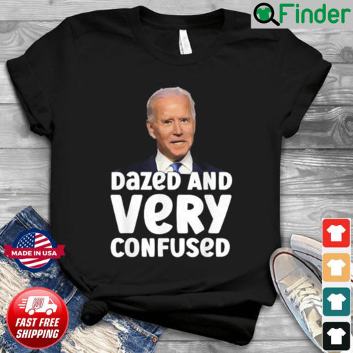 Biden Dazed And Very Confused Shirt