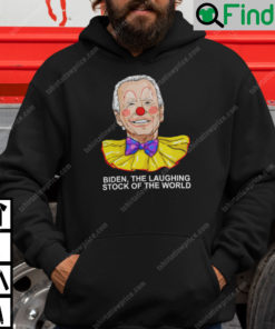 Biden The Laughing Stock Of The World Hoodie