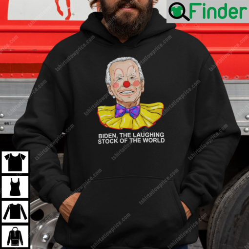 Biden The Laughing Stock Of The World Hoodie