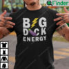 Big Dick Energy Shirt